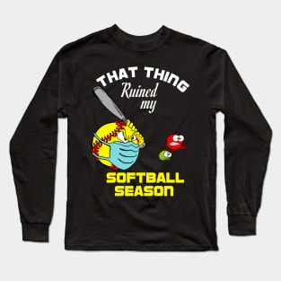 that thing ruined my softball season 2020 softball lovers gift idea Long Sleeve T-Shirt